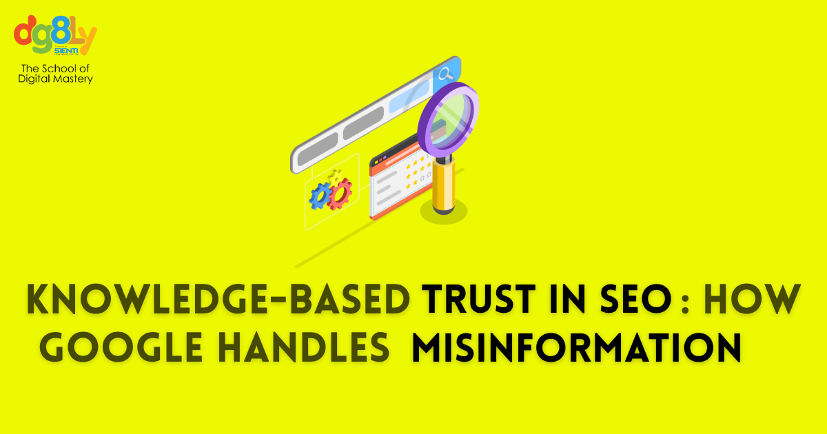 Knowledge-Based Trust in SEO: How Does Google Handle Misinformation on a Website?